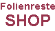 Klicken Sie hier und Sie gelangen zu unserem Folienresteshop