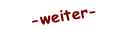 weiter